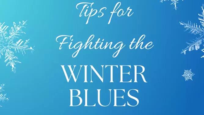 Tips for Fighting the Winter Blues